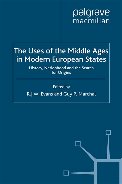 G. Marchal, R. Evans - The Uses of the Middle Ages in Modern European States, E-bok