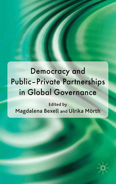 U. Morth, M. Bexell - Democracy and Public-Private Partnerships in Global Governance, E-bok