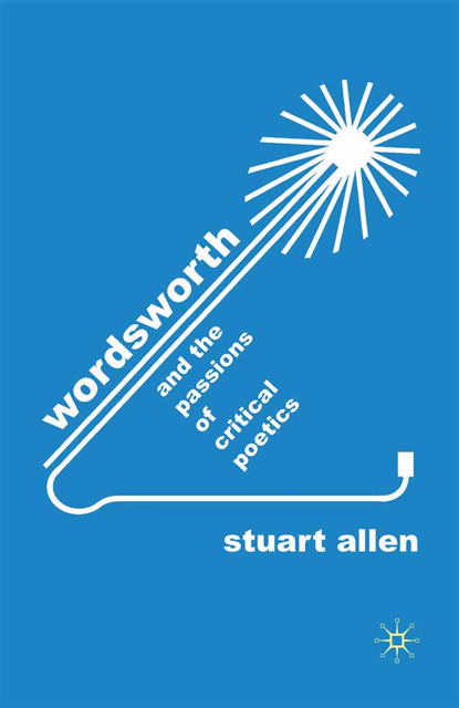 S. Allen - Wordsworth and the Passions of Critical Poetics, E-bok