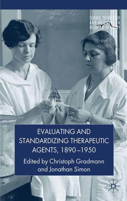 J. Simon, C. Gradmann - Evaluating and Standardizing Therapeutic Agents, 1890-1950, E-bok