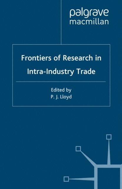 H. Lee, P. Lloyd - Frontiers of Research in Intra-Industry Trade, E-bok