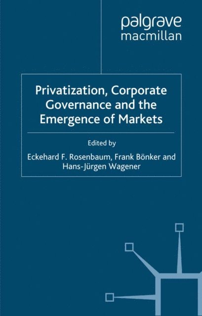 H. Wagener, F. Bonker, E. Rosenbaum - Privatization, Corporate Governance and the Emergence of Markets, E-bok