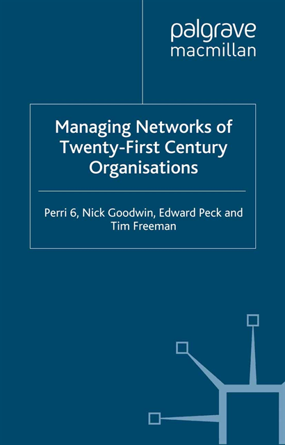 T. Freeman, E. Peck, N. Goodwin, P. Perri - Managing Networks of Twenty-First Century Organisations, E-bok