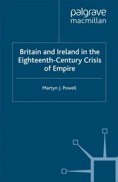 M. Powell - Britain and Ireland in the Eighteenth-Century Crisis of Empire, E-bok. Tillgänglighet: Lägg i varukorg