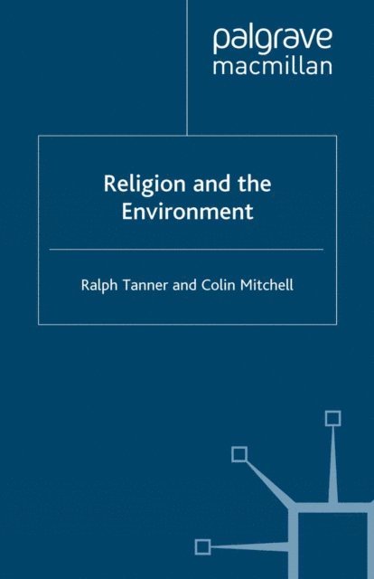 C. Mitchell, R. Tanner - Religion and the Environment, E-bok