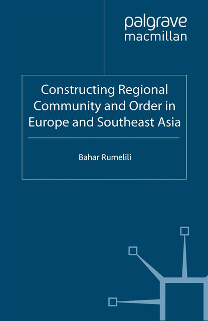 B. Rumelili - Constructing Regional Community and Order in Europe and Southeast Asia, E-bok
