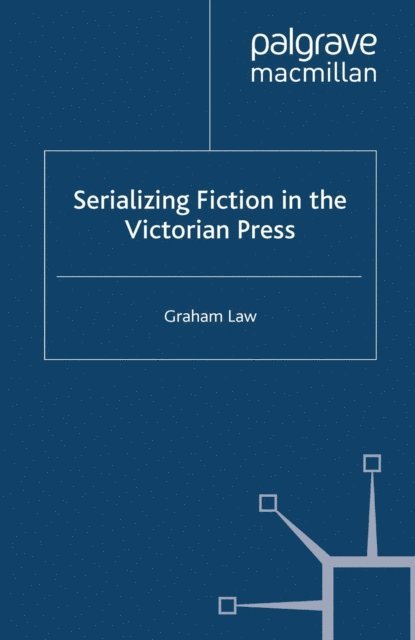 G. Law - Serializing Fiction in the Victorian Press, E-bok