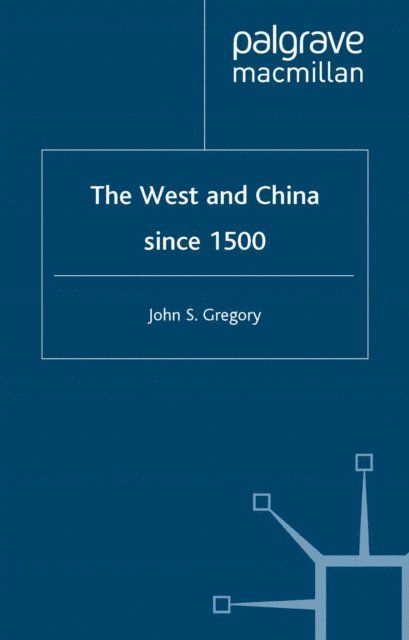 J. Gregory - West and China Since 1500, E-bok