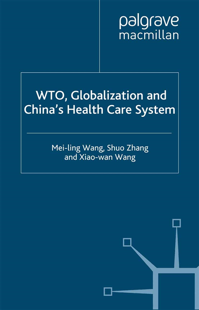Mei-Ling Wang, S. Zhang, Xiaowan Wang - WTO, Globalization and China's Health Care System, E-bok