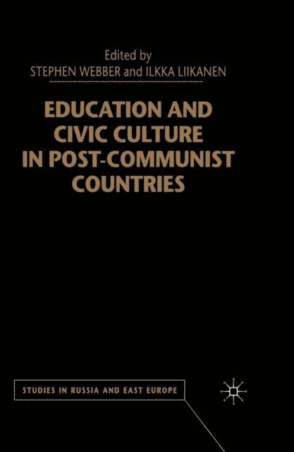 I. Liikanen, S. Webber - Education and Civic Culture in Post-Communist Countries, E-bok