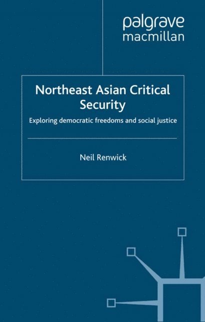 N. Renwick - Northeast Asian Critical Security, E-bok