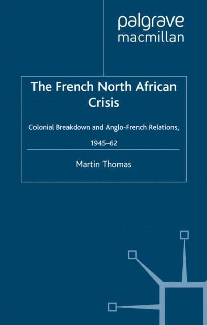 M. Thomas - French North African Crisis, E-bok