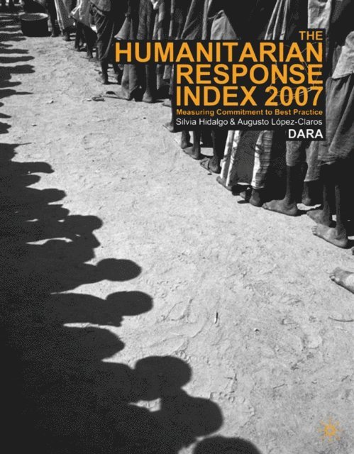 S. Hidalgo, A. Lopez-Claros - Humanitarian Response Index 2007, E-bok