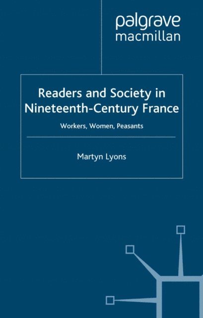 M. Lyons - Readers and Society in Nineteenth-Century France, E-bok