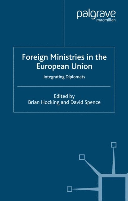 D. Spence, B. Hocking - Foreign Ministries in the European Union, E-bok