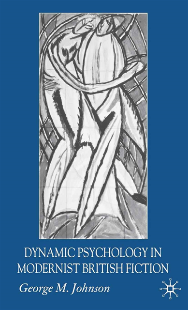 G. Johnson - Dynamic Psychology in Modernist British Fiction, E-bok