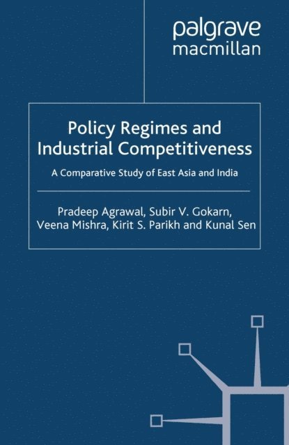 K. Sen, K. Parikh, V. Mishra, S. Gokarn, P. Agrawal - Policy Regimes and Industrial Competitiveness, E-bok