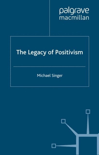 Michael Singer - Legacy of Positivism, E-bok