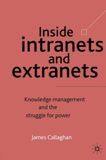 J. Callaghan - Inside Intranets and Extranets, E-bok. Tillgänglighet: Lägg i varukorg