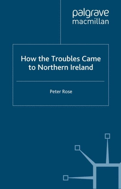P. Rose - How the Troubles Came to Northern Ireland, E-bok