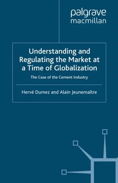 A. Jeunemaitre, H. Dumez - Understanding and Regulating the Market at a Time of Globalization, E-bok. Tillgänglighet: Lägg i varukorg