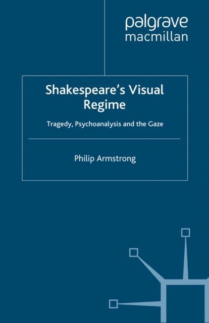 P. Armstrong - Shakespeare's Visual Regime, E-bok