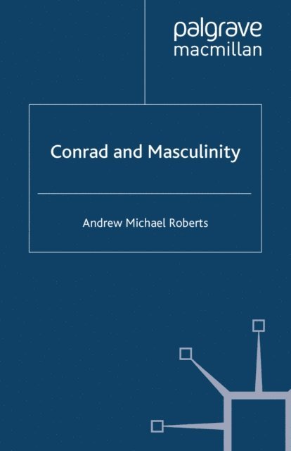 A. Roberts - Conrad and Masculinity, E-bok