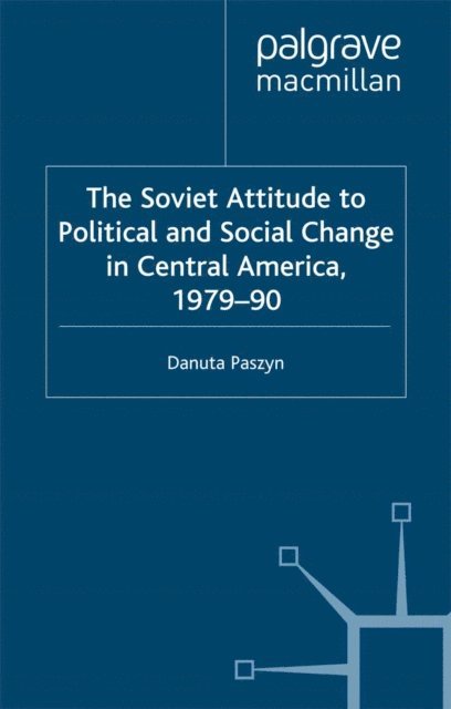 D. Paszyn - Soviet Attitude to Political and Social Change in Central America, 1979-90, E-bok. Tillgänglighet: Lägg i varukorg