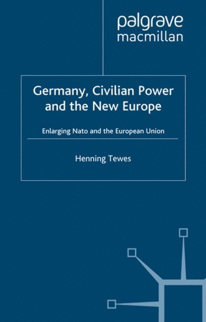H. Tewes - Germany, Civilian Power and the New Europe, E-bok