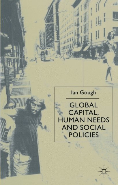 I. Gough - Global Capital, Human Needs and Social Policies, E-bok