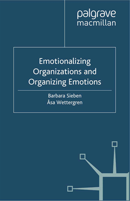 Asa Wettergren, B. Sieben - Emotionalizing Organizations and Organizing Emotions, E-bok