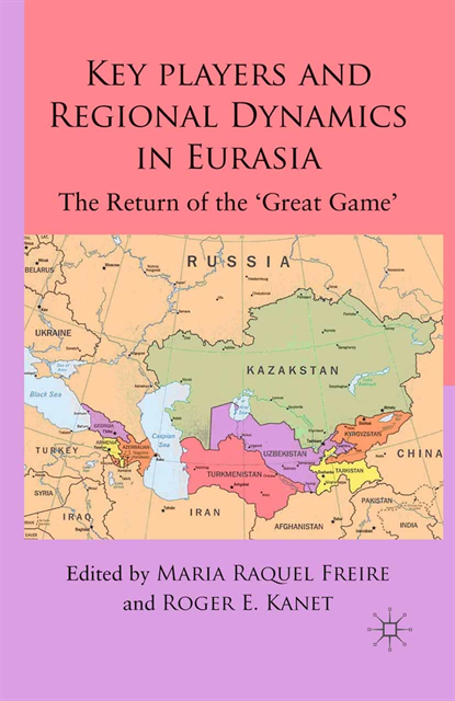 R. Kanet, M. Freire - Key Players and Regional Dynamics in Eurasia, E-bok