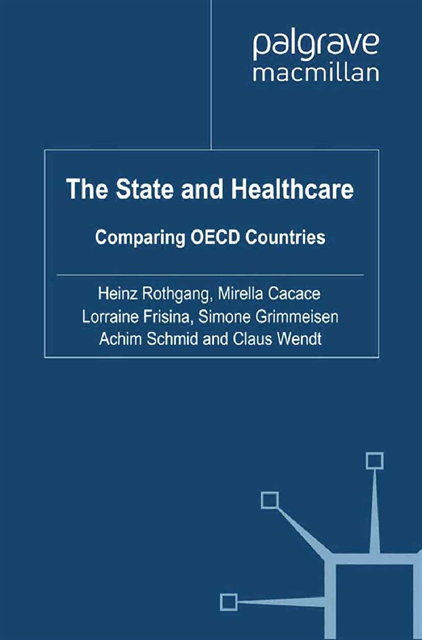 C. Wendt, Achim Schmid, Simone Grimmeisen, Lorraine Frisina, M. Cacace, H. Rothgang - State and Healthcare, E-bok