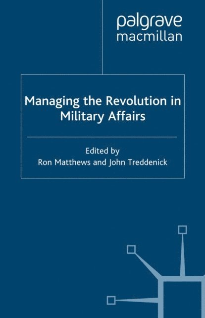 J. Treddenick, R. Matthews - Managing the Revolution in Military Affairs, E-bok