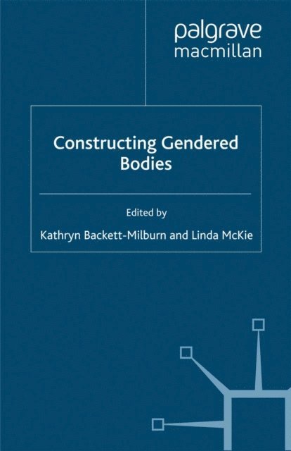 L. McKie, K. Backett-Milburn - Constructing Gendered Bodies, E-bok