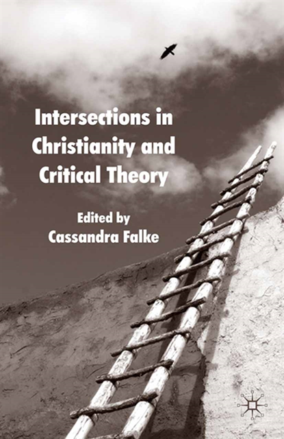 Cassandra Falke - Intersections in Christianity and Critical Theory, E-bok
