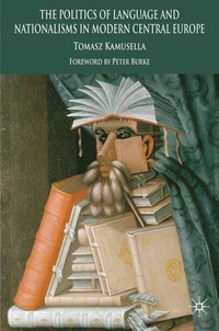 Politics of Language and Nationalism in Modern Central Europe