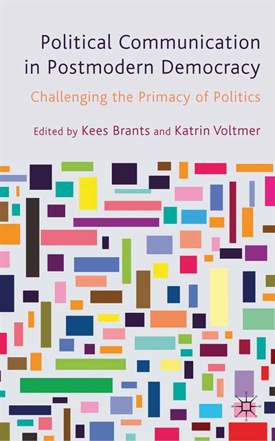 K. Voltmer, K. Brants - Political Communication in Postmodern Democracy, E-bok