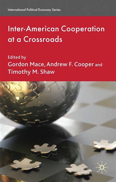 T. Shaw, A. Cooper, G. Mace - Inter-American Cooperation at a Crossroads, E-bok