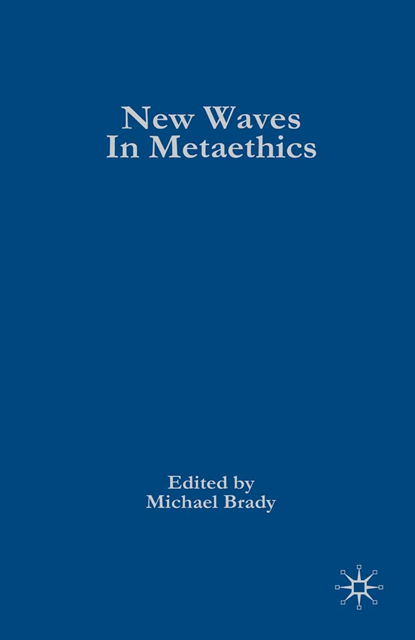 Michael S. Brady - New Waves in Metaethics, E-bok