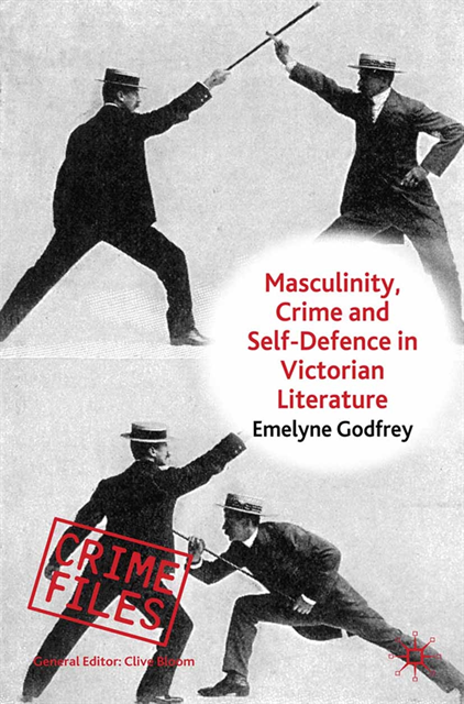 E. Godfrey - Masculinity, Crime and Self-Defence in Victorian Literature, E-bok