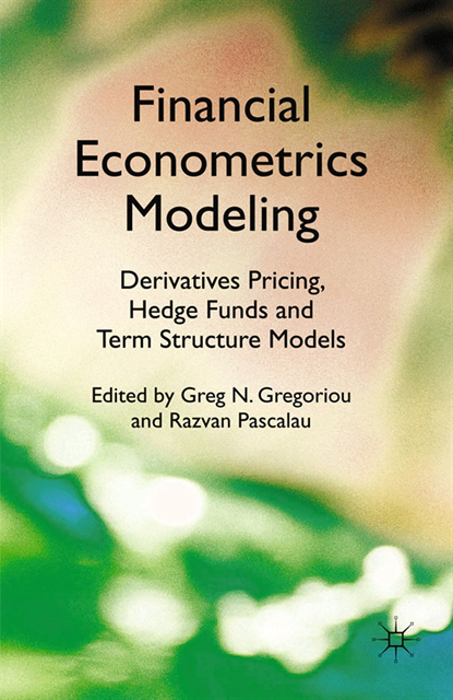 R. Pascalau, G. Gregoriou - Financial Econometrics Modeling: Derivatives Pricing, Hedge Funds and Term Structure Models, E-bok