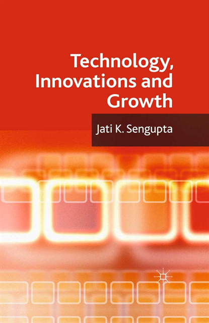 J. K. Sengupta - Technology, Innovations and Growth, E-bok