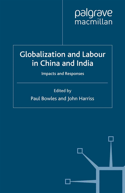 J. Harriss, P. Bowles - Globalization and Labour in China and India, E-bok