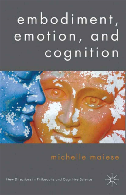 Michelle Maiese - Embodiment, Emotion, and Cognition, E-bok
