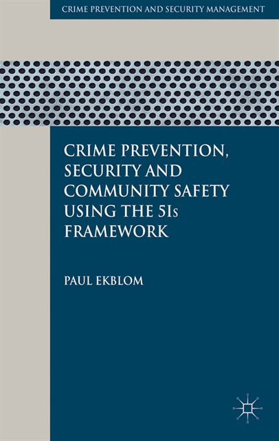 P. Ekblom - Crime Prevention, Security and Community Safety Using the 5Is Framework, E-bok
