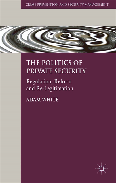 A. White - Politics of Private Security, E-bok
