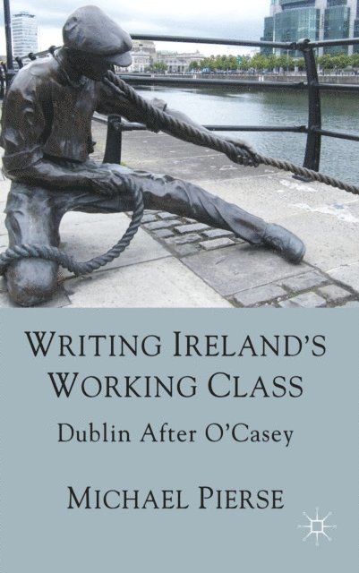 Michael Pierse - Writing Ireland's Working Class, E-bok