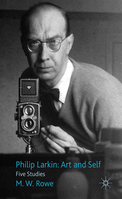 M. Rowe - Philip Larkin: Art and Self, E-bok