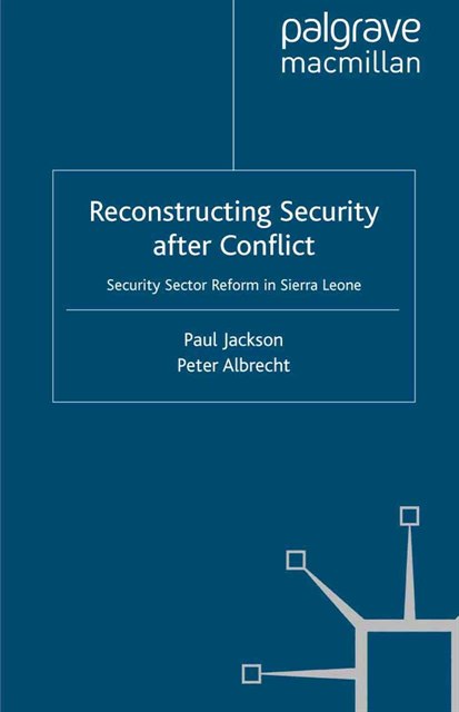 P. Albrecht, P. Jackson - Reconstructing Security after Conflict, E-bok